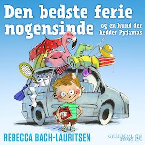 Den Bedste Ferie Nogensinde Hund Der Hedder Pyjamas Rebecca Bach Lauritsen Lydbog -   - 9788702308211