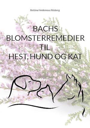 Bachs Blomsterremedier til Dyr - Hest, Hund og Kat