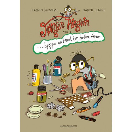 Jørgen Pingvin Bygger Hund Der Hedder Arne Sabine Lemire - Gads Forlag  - 9788762740235